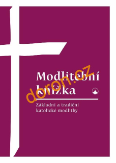 Modlitební knížka. Základní a tradiční katolické modlitby