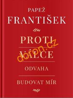 Proti válce. Odvaha budovat mír