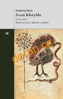 SVATÁ KLOTYLDA (474–545). Královna mezi úzkostí a něhou