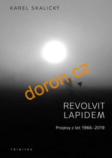 Revolvit lapidem. Projevy z let 1966–2019 