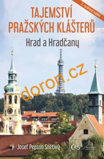 Tajemství pražských klášterů. Hrad a Hradčany