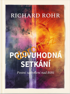 Podivuhodná setkání. Postní zamyšlení nad Biblí