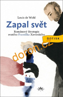 Zapal svět. Románový životopis svatého Františka Xaverského