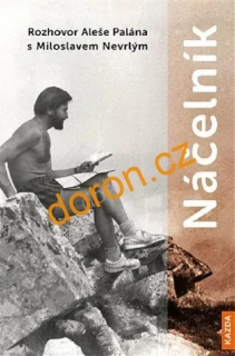 Náčelník. Rozhovor Aleše Palána s Miloslavem Nevrlým