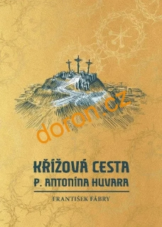 Křížová cesta P. Antonína Huvara  