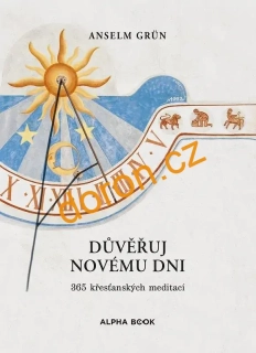 Důvěřuj novému dni. 365 křesťanských meditací