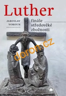 Luther. Finále středověké zbožnosti   