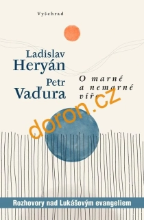 O marné a nemarné víře. Rozhovory nad Lukášovým evangeliem