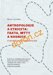 Antropologie a etnicita: fakta, mýty a kognice
