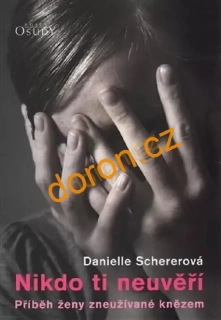 Nikdo ti neuvěří. Příběh ženy zneužívané knězem