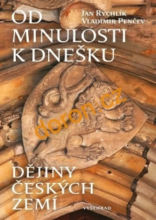 Od minulosti k dnešku. Dějiny českých zemí
