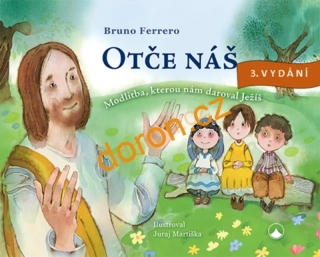 Otče náš-modlitba, kterou nám...3. vyd.