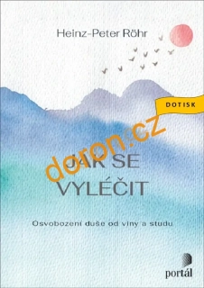 Jak se vyléčit. Osvobození duše od viny a studu