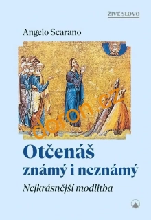 Otčenáš známý i neznámý. Nejkrásnější modlitba