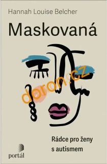 Maskovaná. Rádce pro ženy s autismem