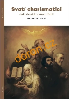 Svatí charismatici. Jak sloužit v moci Boží