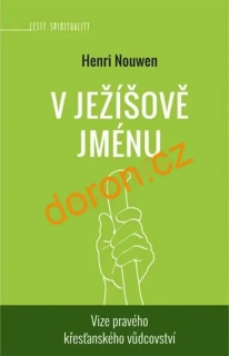 V Ježíšově jménu. Vize pravého křesťanského vůdcovství
