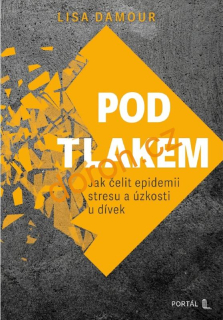 Pod tlakem. Jak čelit epidemii stresu a úzkosti u dívek