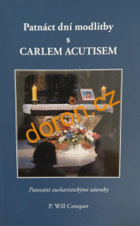 Patnáct dní modlitby s CARLEM ACUTISEM. Putování eucharistickými zázraky 