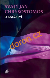 Svatý Jan Chrysostomos. O kněžství 