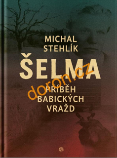 Šelma. Příběh babických vražd