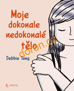 Moje dokonale nedokonalé tělo