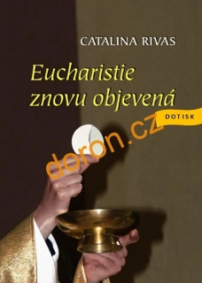 Eucharistie znovu objevená