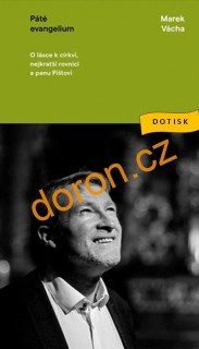 Páté evangelium. O lásce k církvi, nejkratší rovnici a panu Pištovi
