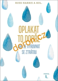 Oplakat to dobře. Jak se vyrovnat se ztrátou