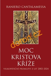 Moc Kristova kříže. Velkopáteční promluvy z let 2002–2024 