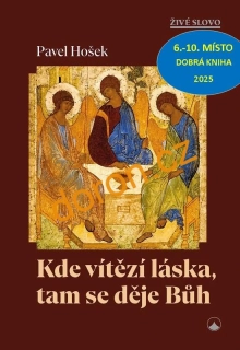 Kde vítězí láska, tam se děje Bůh