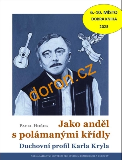 Jako anděl s polámanými křídly. Duchovní profil Karla Kryla
