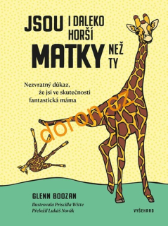 Jsou i daleko horší matky než ty