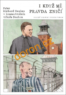I když mě pravda zničí: Pater Henkes v koncentračním táboře Dachau
