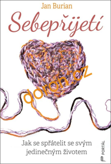 Sebepřijetí. Jak se spřátelit se svým jedinečným životem