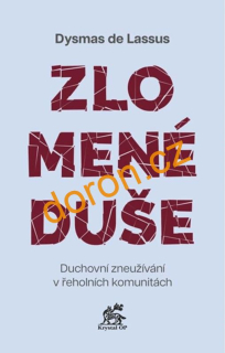 Zlomené duše. Duchovní zneužívání v řeholních komunitách