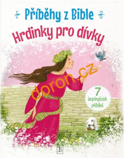 Hrdinky pro dívky. Příběhy z Bible