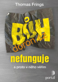Bůh nefunguje a proto v něho věřím