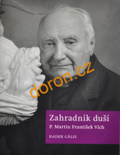 Zahradník duší. P. Martin František Vích