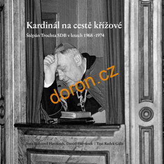 Kardinál na cestě křížové: Štěpán Trochta SDB v letech 1968-1974
