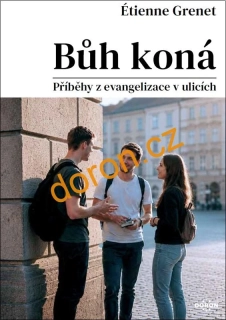 Bůh koná. Příběhy z evangelizace v ulicích